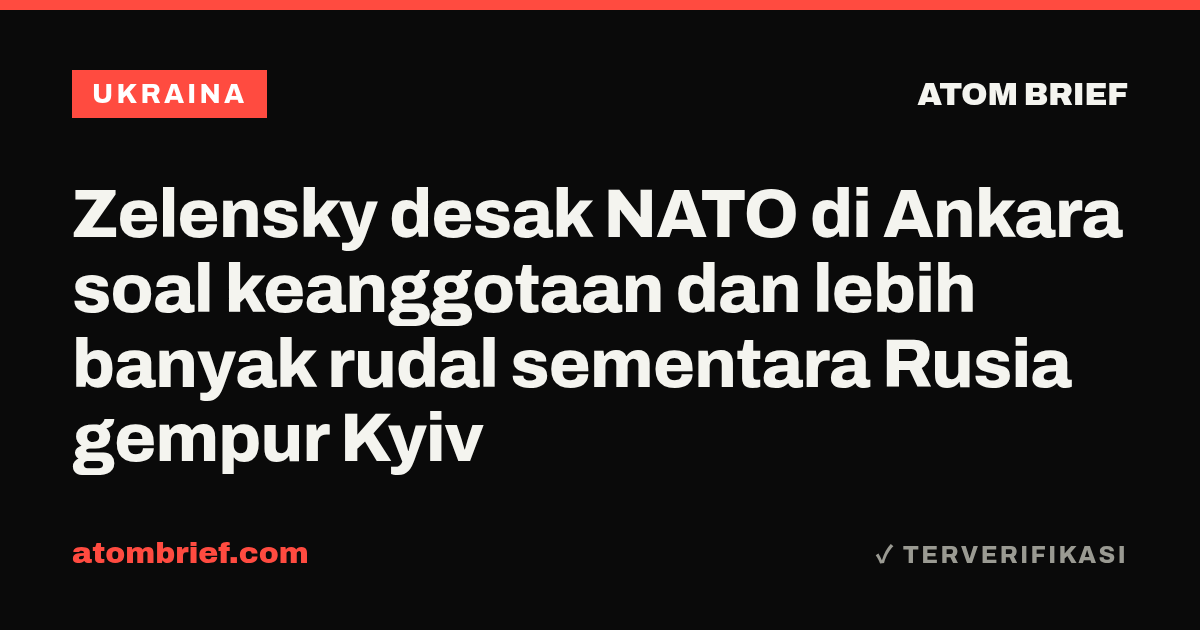 Zelensky desak NATO di Ankara soal keanggotaan dan lebih banyak rudal sementara Rusia gempur Kyiv