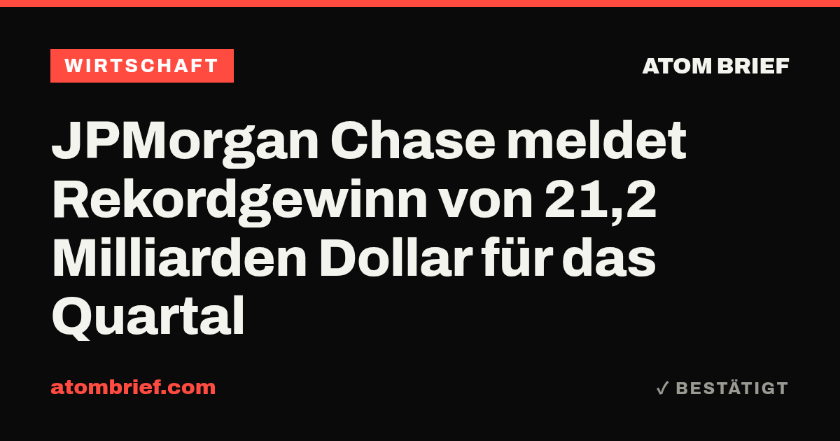 JPMorgan Chase meldet Rekordgewinn von 21,2 Milliarden Dollar für das Quartal
