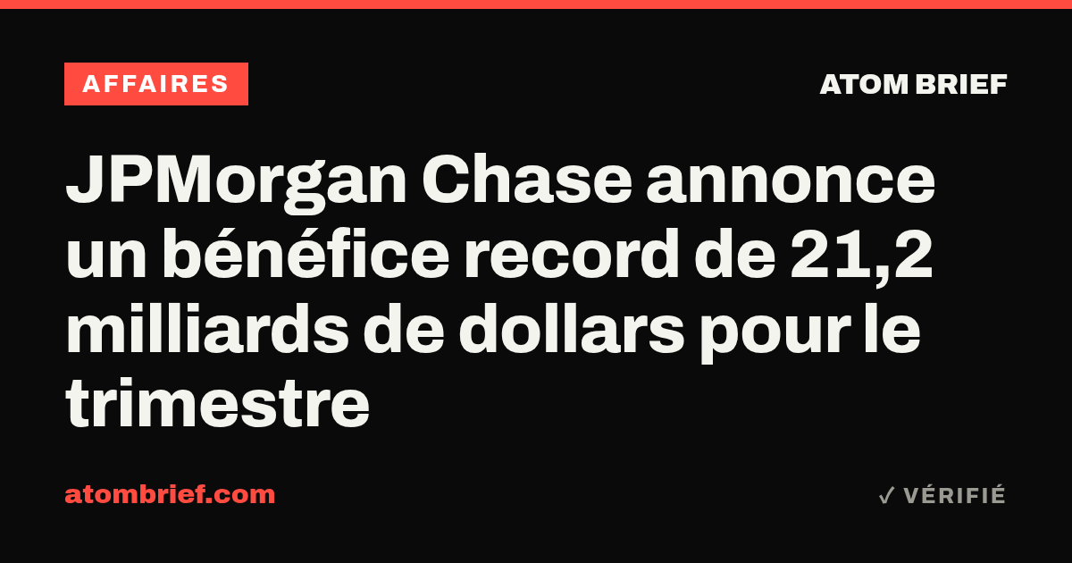 JPMorgan Chase annonce un bénéfice record de 21,2 milliards de dollars pour le trimestre