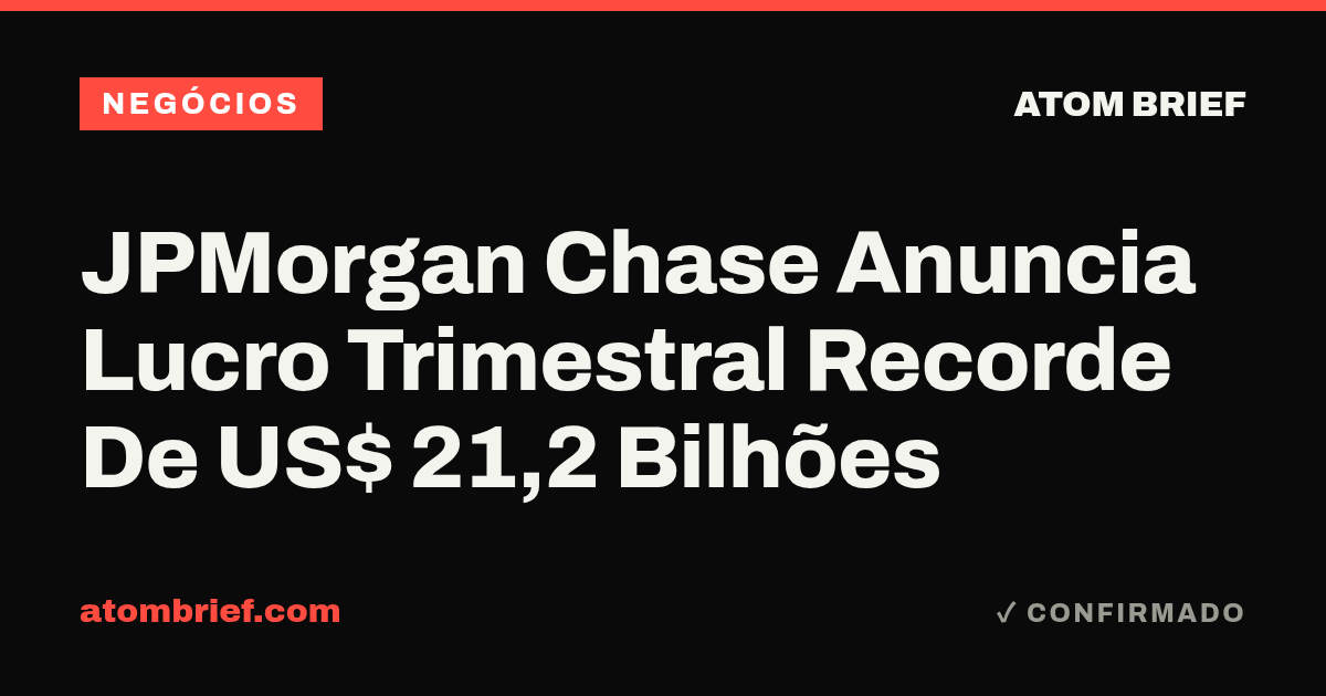 JPMorgan Chase Anuncia Lucro Trimestral Recorde De US$ 21,2 Bilhões