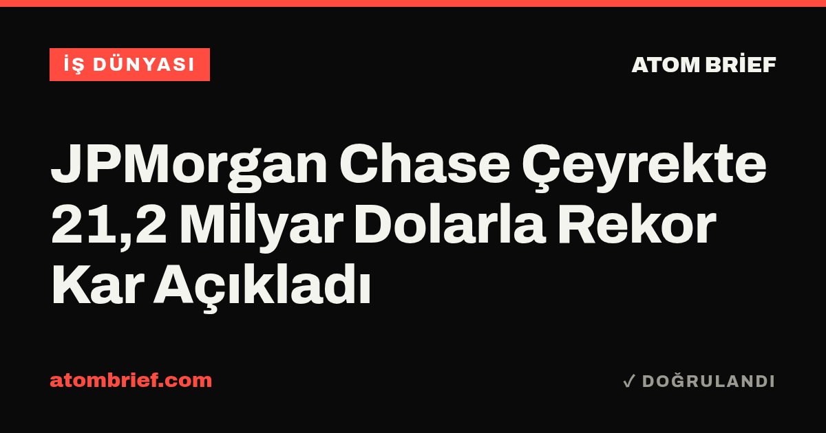JPMorgan Chase Çeyrekte 21,2 Milyar Dolarla Rekor Kar Açıkladı