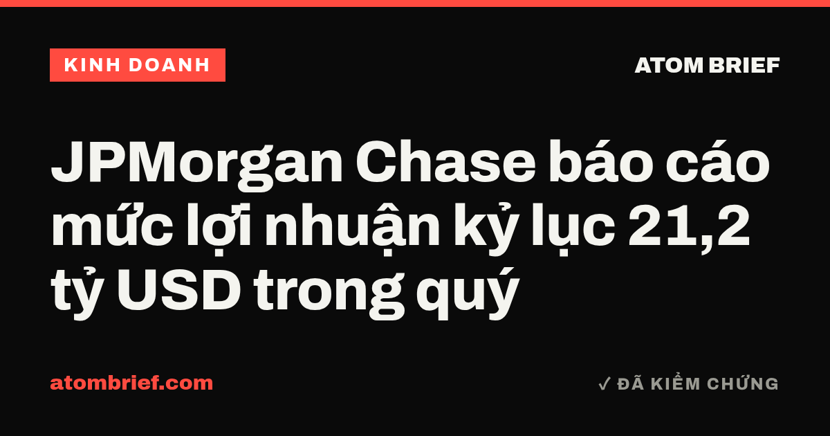 JPMorgan Chase báo cáo mức lợi nhuận kỷ lục 21,2 tỷ USD trong quý