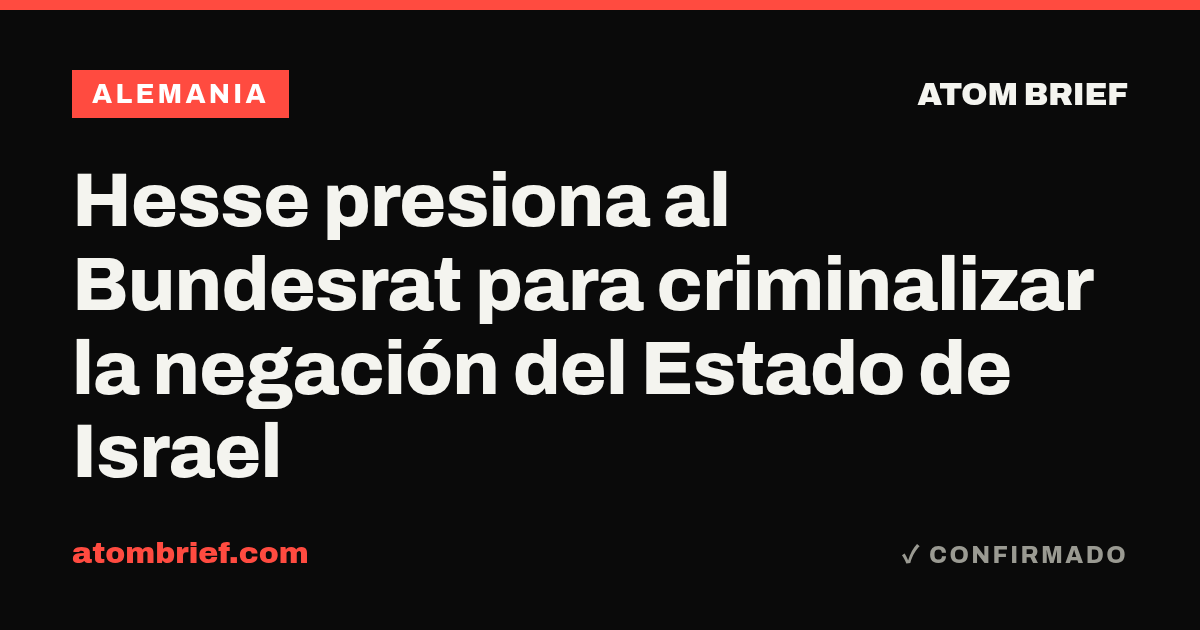 Hesse presiona al Bundesrat para criminalizar la negación del Estado de Israel