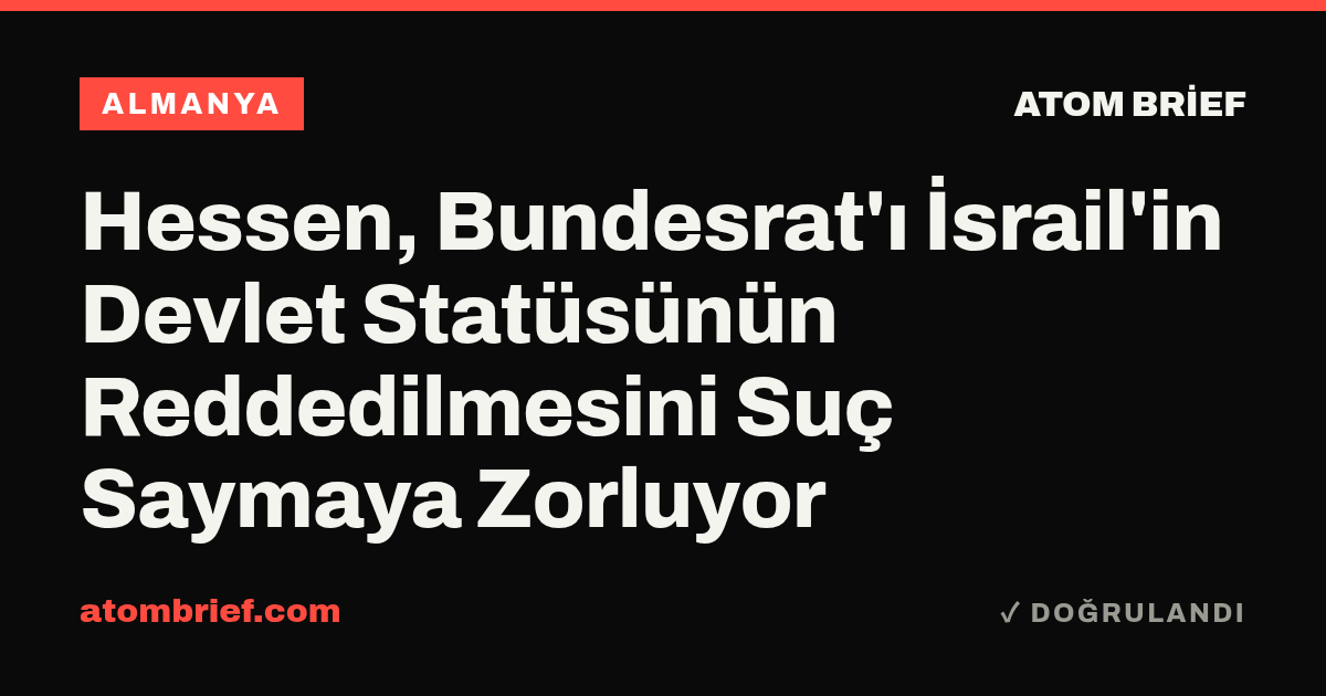 Hessen, Bundesrat'ı İsrail'in Devlet Statüsünün Reddedilmesini Suç Saymaya Zorluyor
