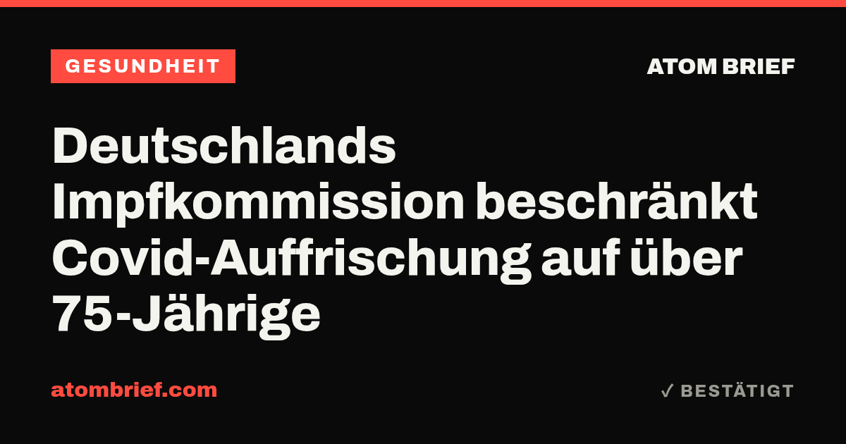 Deutschlands Impfkommission beschränkt Covid-Auffrischung auf über 75-Jährige