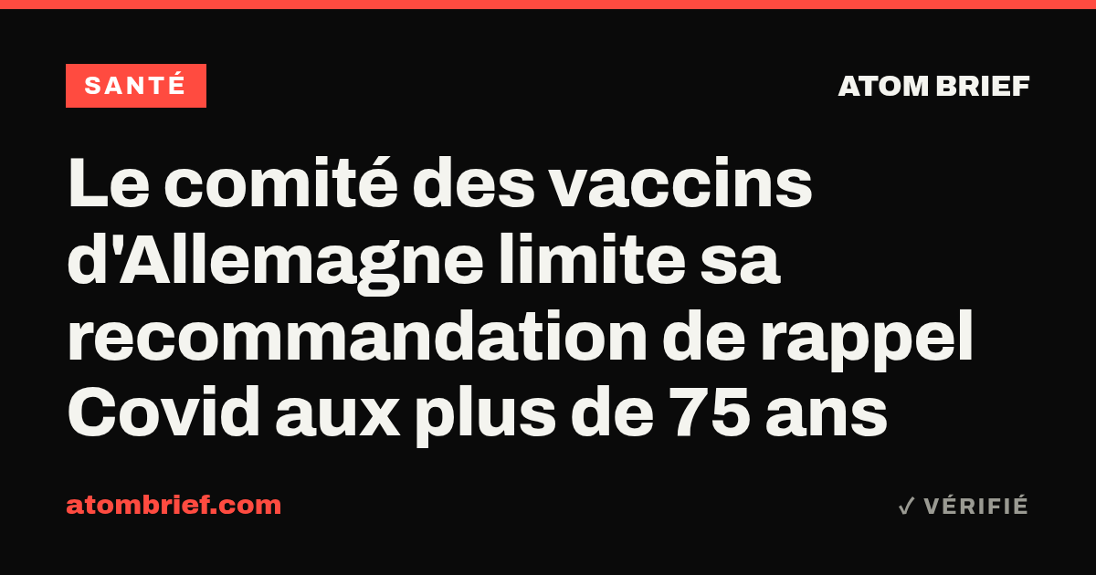 Le comité des vaccins d'Allemagne limite sa recommandation de rappel Covid aux plus de 75 ans