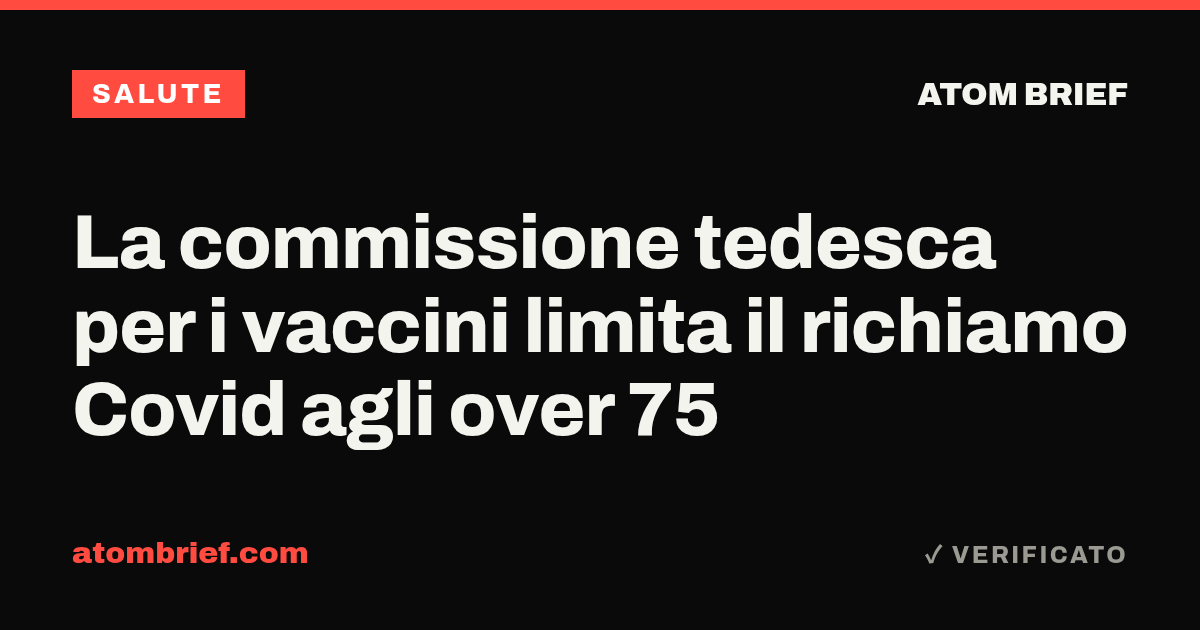 La commissione tedesca per i vaccini limita il richiamo Covid agli over 75