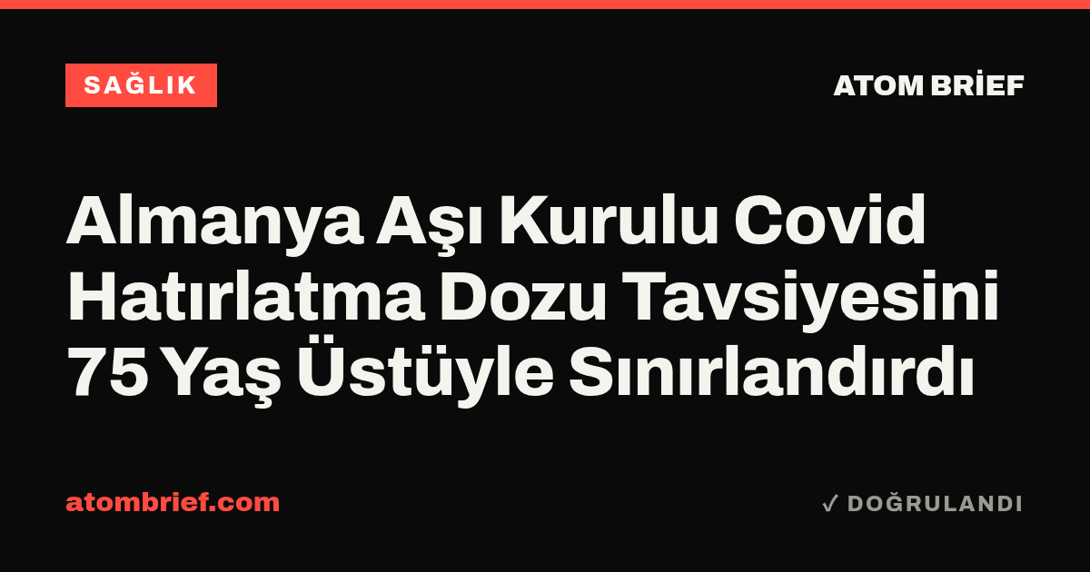 Almanya Aşı Kurulu Covid Hatırlatma Dozu Tavsiyesini 75 Yaş Üstüyle Sınırlandırdı