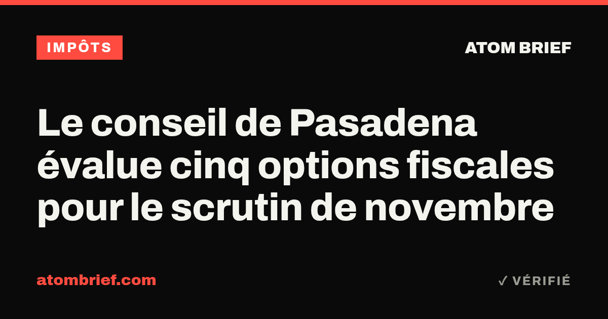 Le conseil de Pasadena évalue cinq options fiscales pour le scrutin de novembre