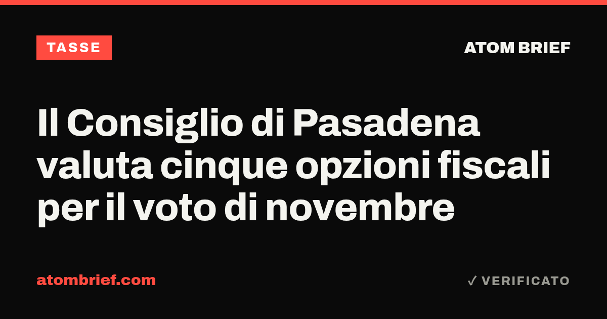 Il Consiglio di Pasadena valuta cinque opzioni fiscali per il voto di novembre