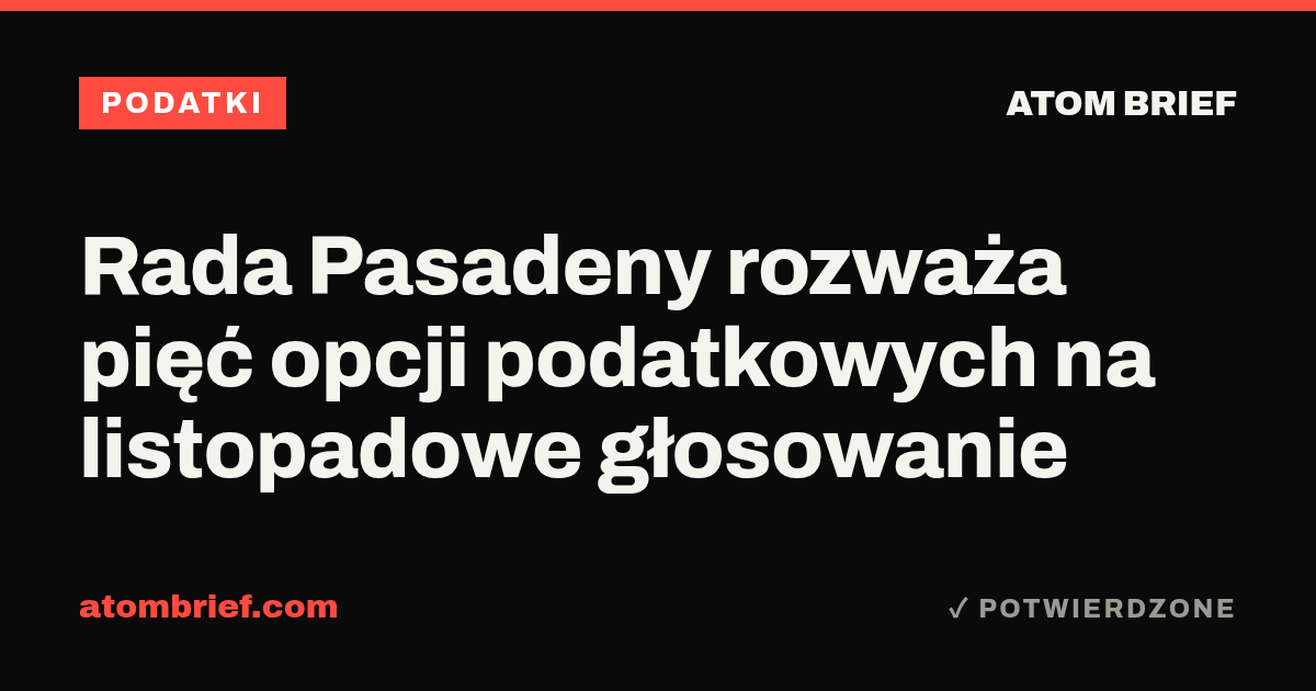 Rada Pasadeny rozważa pięć opcji podatkowych na listopadowe głosowanie