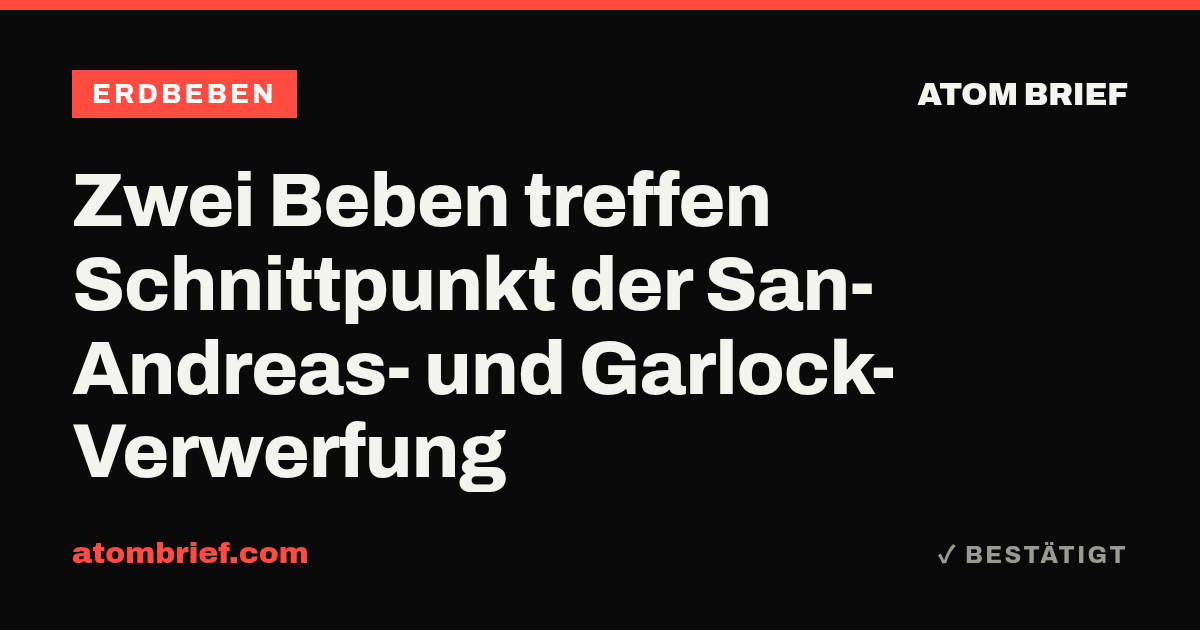Zwei Beben treffen Schnittpunkt der San-Andreas- und Garlock-Verwerfung
