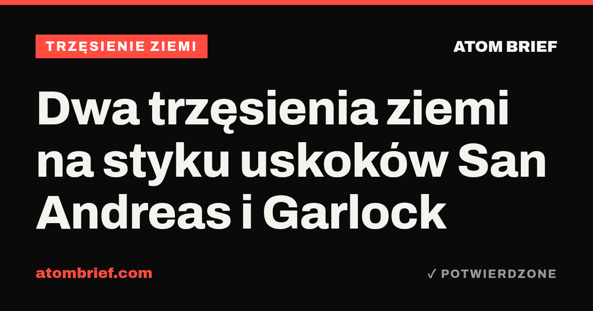Dwa trzęsienia ziemi na styku uskoków San Andreas i Garlock