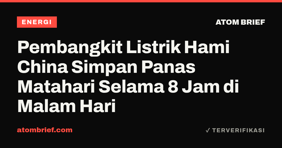 Pembangkit Listrik Hami China Simpan Panas Matahari Selama 8 Jam di Malam Hari