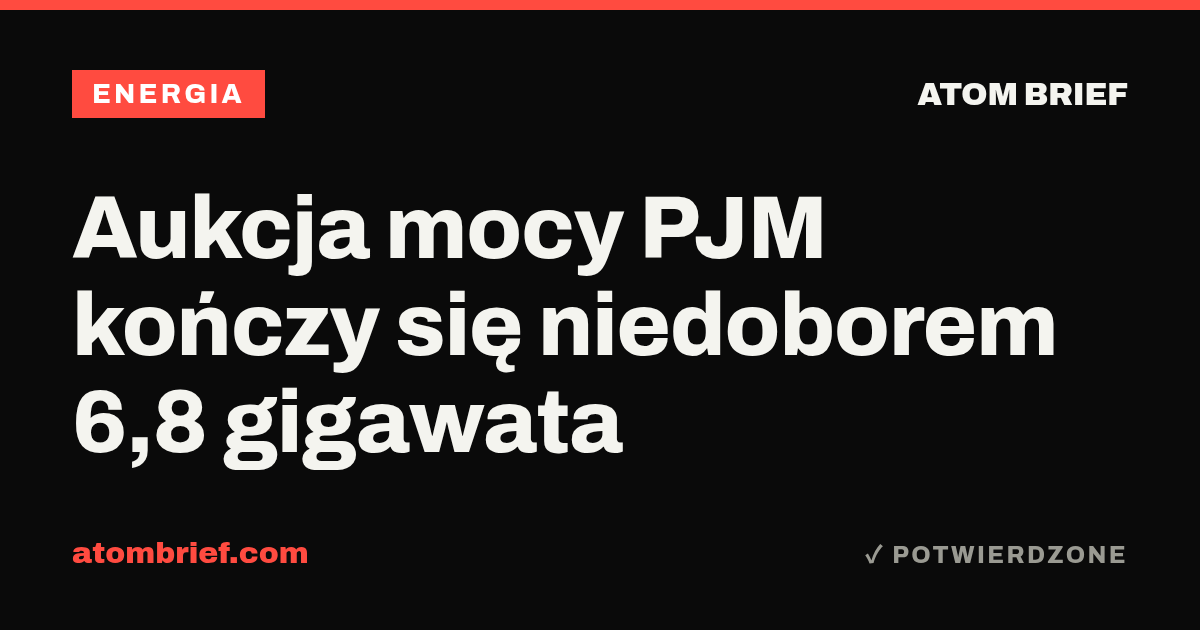 Aukcja mocy PJM kończy się niedoborem 6,8 gigawata