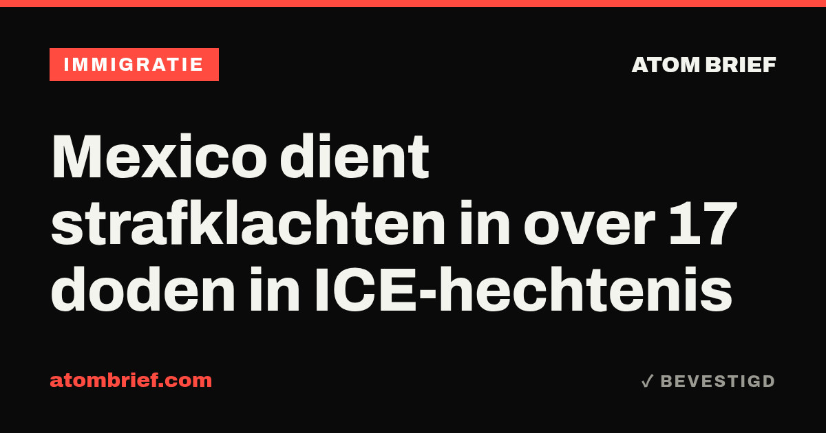 Mexico dient strafklachten in over 17 doden in ICE-hechtenis