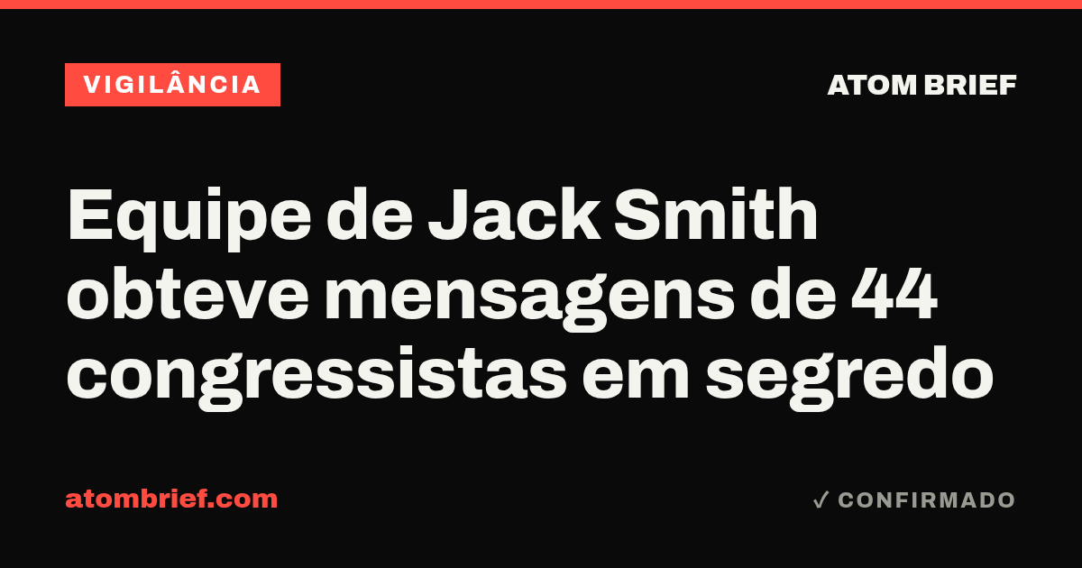 Equipe de Jack Smith obteve mensagens de 44 congressistas em segredo