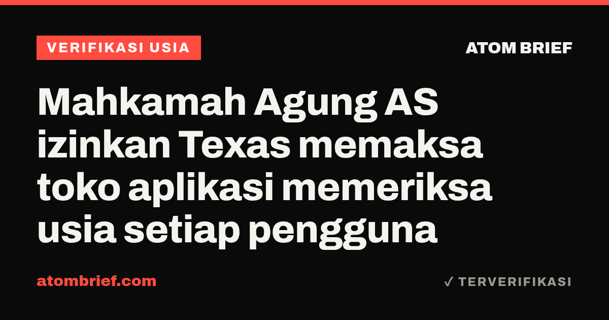 Mahkamah Agung AS izinkan Texas memaksa toko aplikasi memeriksa usia setiap pengguna