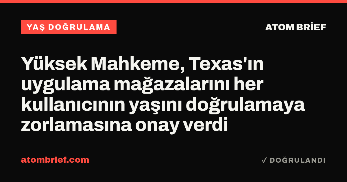 Yüksek Mahkeme, Texas'ın uygulama mağazalarını her kullanıcının yaşını doğrulamaya zorlamasına onay verdi