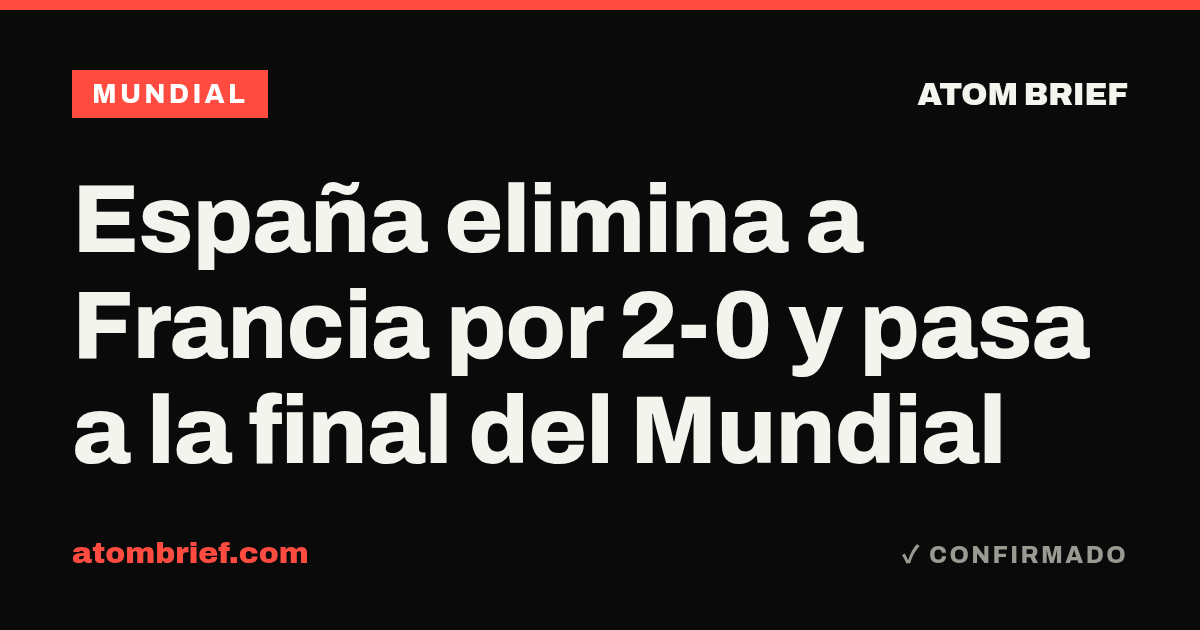 España elimina a Francia por 2-0 y pasa a la final del Mundial