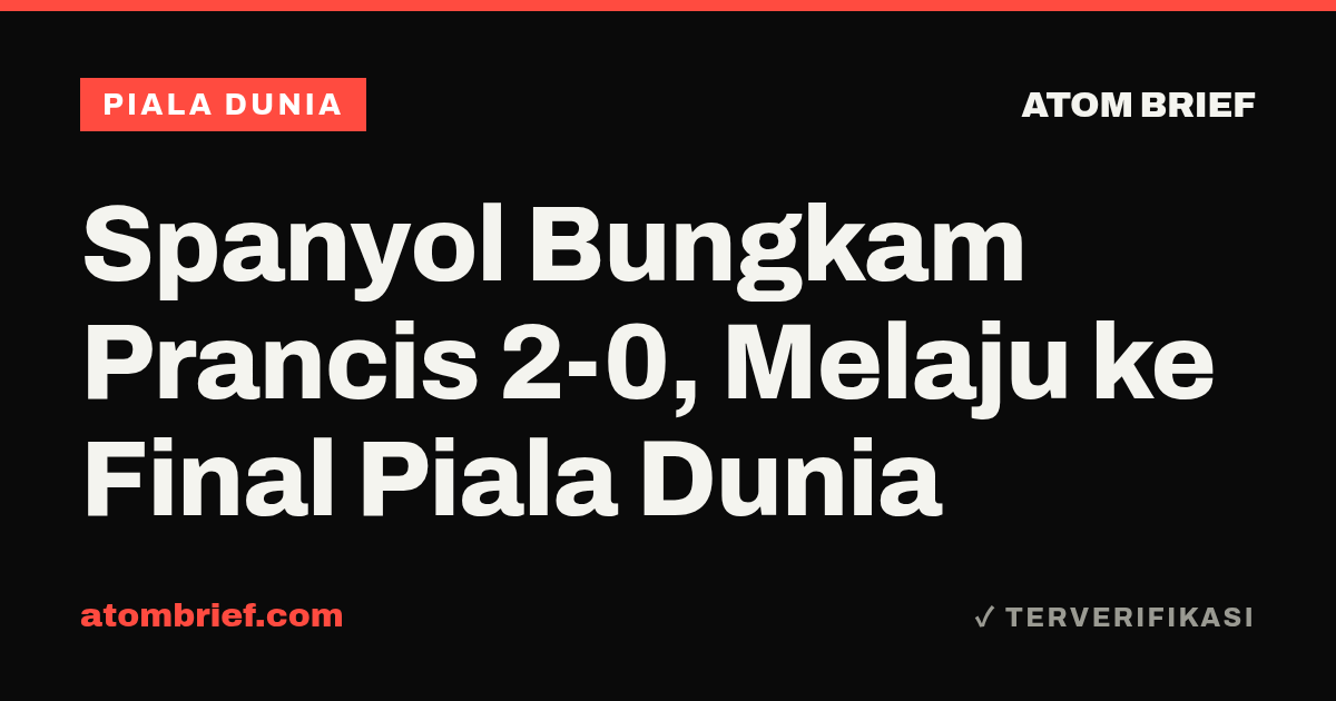 Spanyol Bungkam Prancis 2-0, Melaju ke Final Piala Dunia