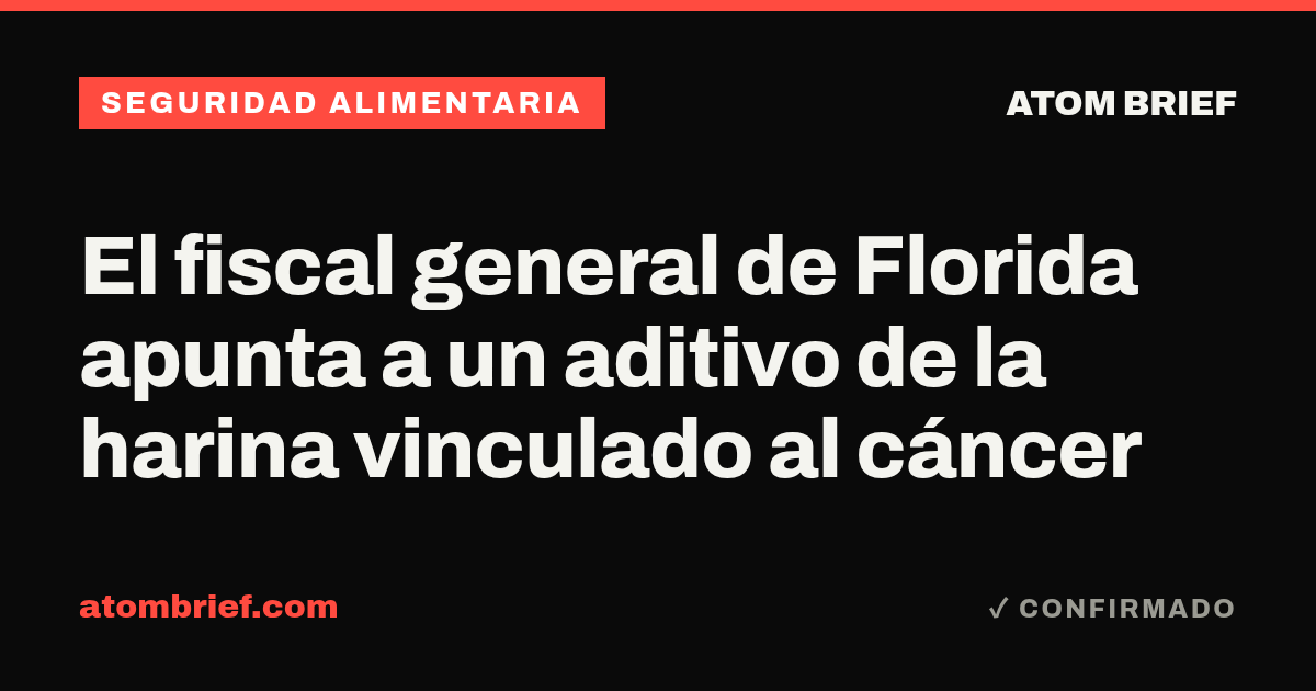 El fiscal general de Florida apunta a un aditivo de la harina vinculado al cáncer