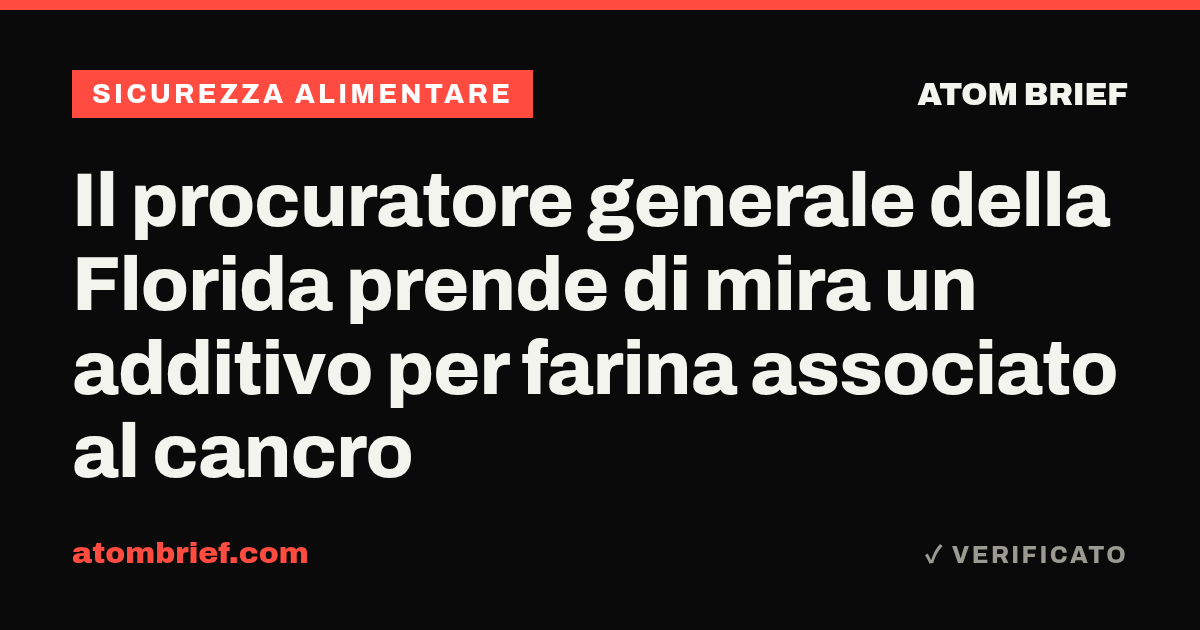 Il procuratore generale della Florida prende di mira un additivo per farina associato al cancro