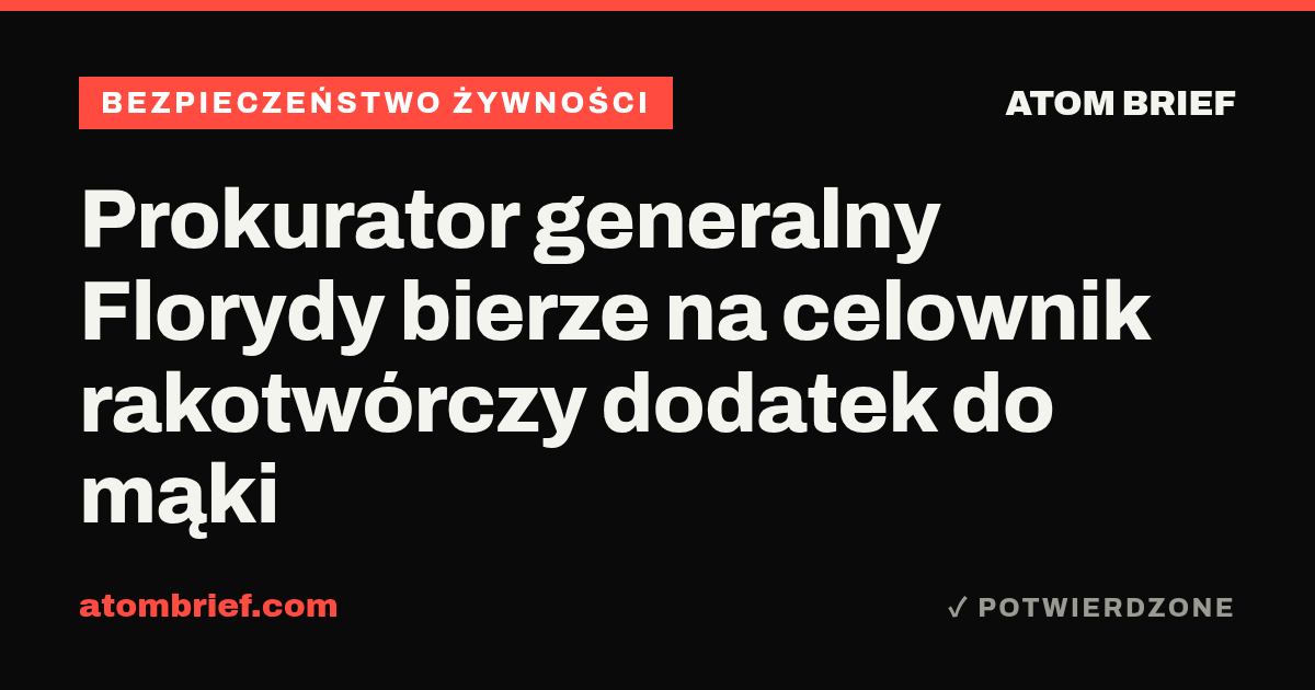 Prokurator generalny Florydy bierze na celownik rakotwórczy dodatek do mąki