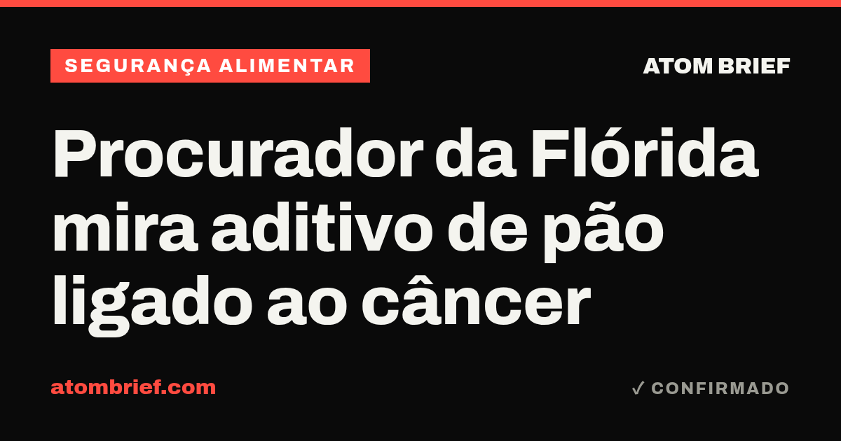 Procurador da Flórida mira aditivo de pão ligado ao câncer