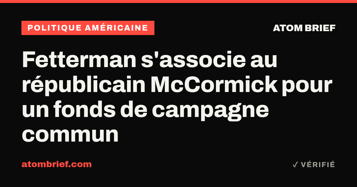 Fetterman s'associe au républicain McCormick pour un fonds de campagne commun