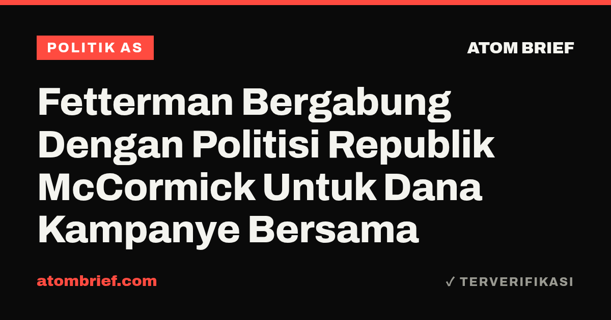 Fetterman Bergabung Dengan Politisi Republik McCormick Untuk Dana Kampanye Bersama