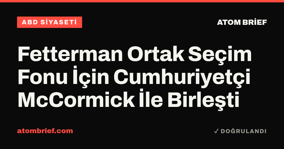 Fetterman Ortak Seçim Fonu İçin Cumhuriyetçi McCormick İle Birleşti