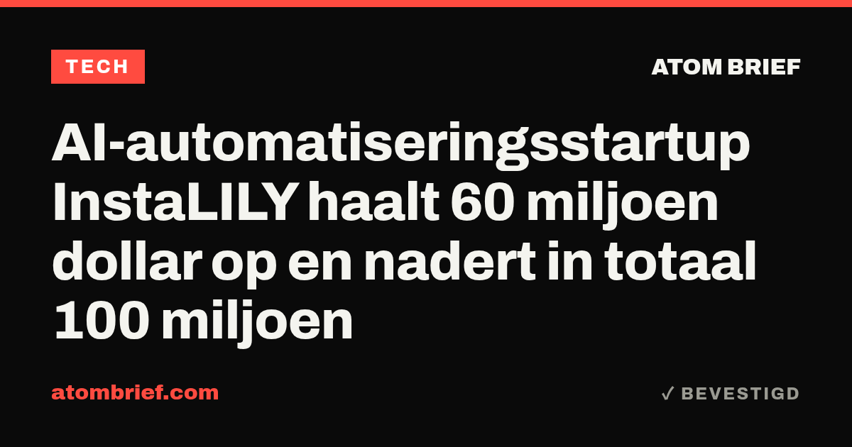AI-automatiseringsstartup InstaLILY haalt 60 miljoen dollar op en nadert in totaal 100 miljoen