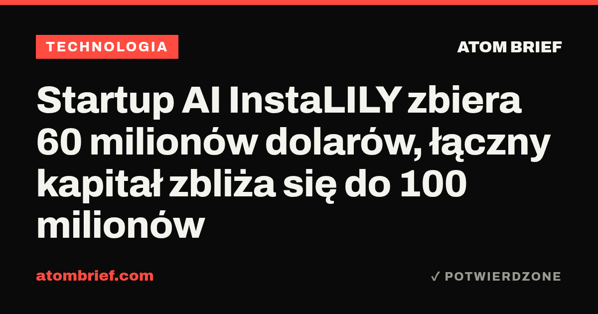 Startup AI InstaLILY zbiera 60 milionów dolarów, łączny kapitał zbliża się do 100 milionów