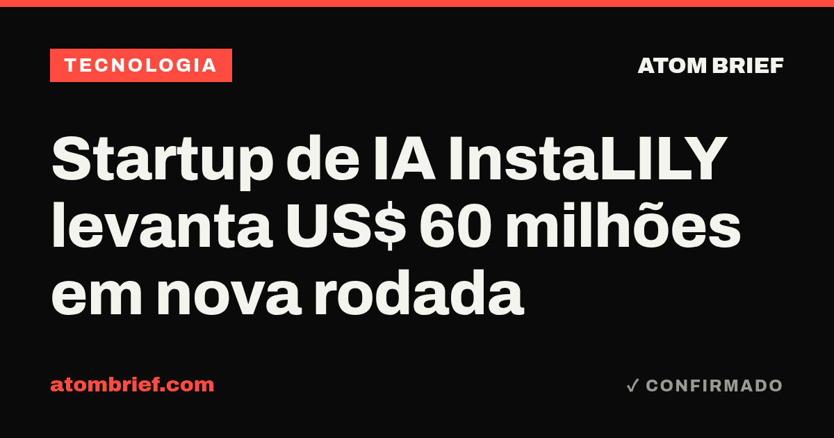 Startup de IA InstaLILY levanta US$ 60 milhões em nova rodada