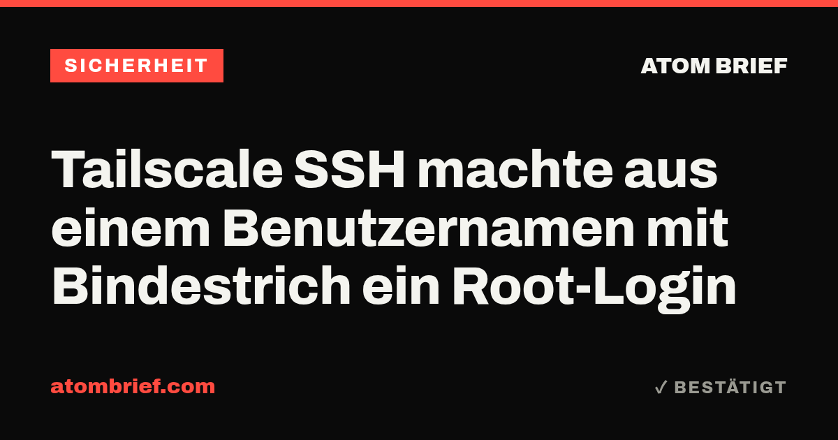 Tailscale SSH machte aus einem Benutzernamen mit Bindestrich ein Root-Login