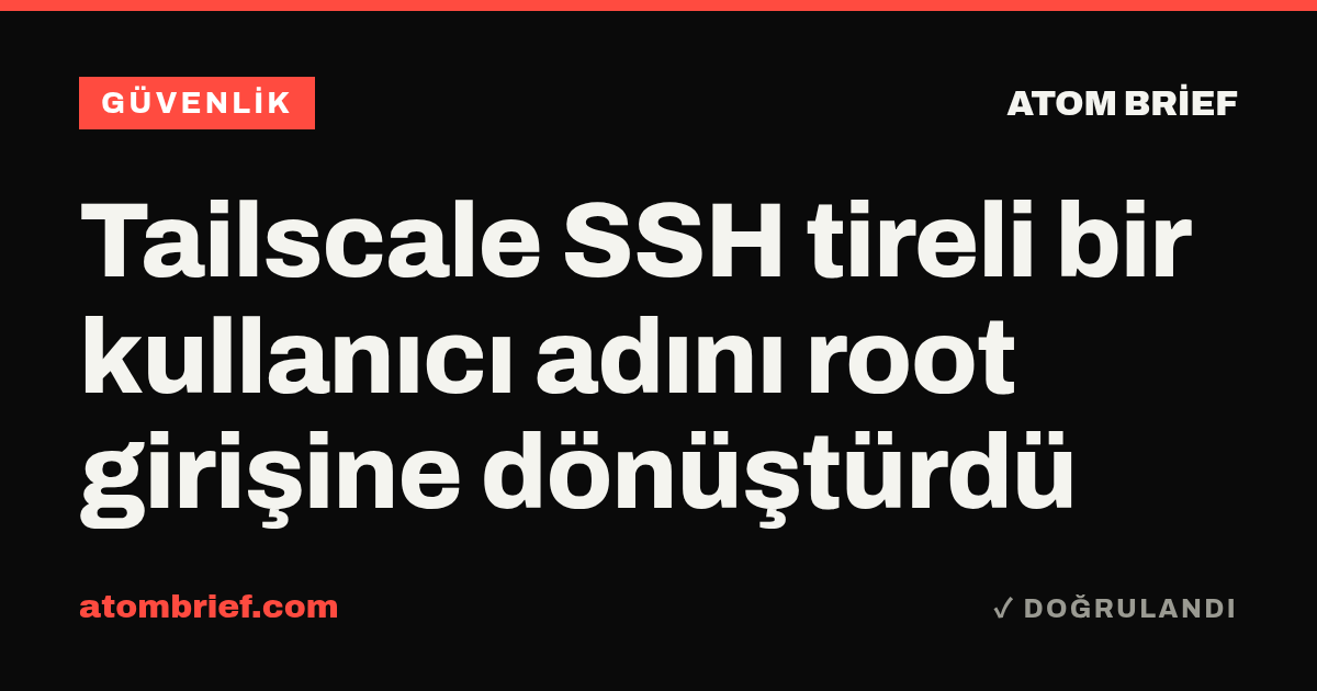 Tailscale SSH tireli bir kullanıcı adını root girişine dönüştürdü