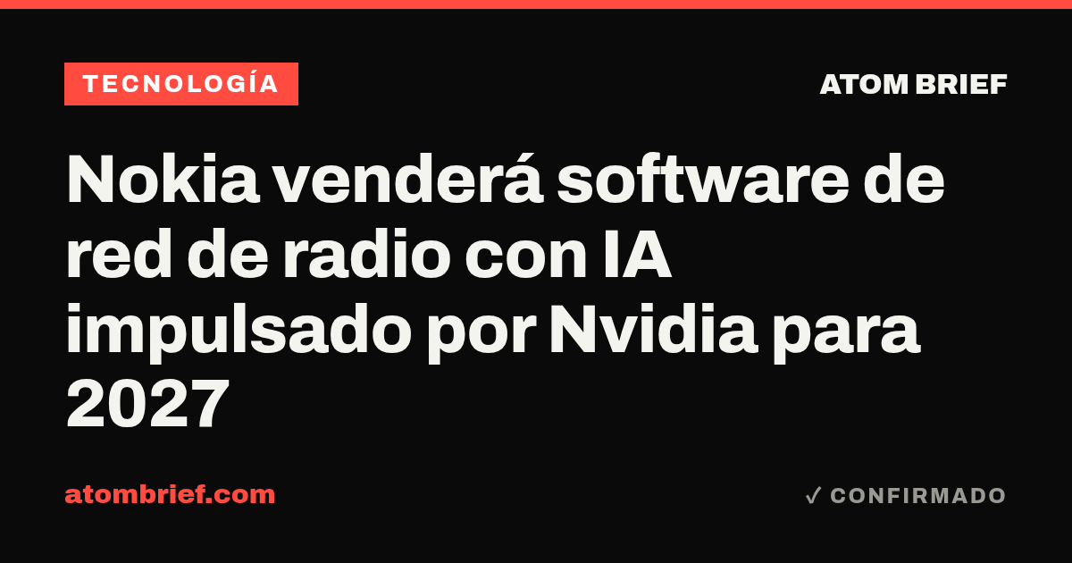Nokia venderá software de red de radio con IA impulsado por Nvidia para 2027