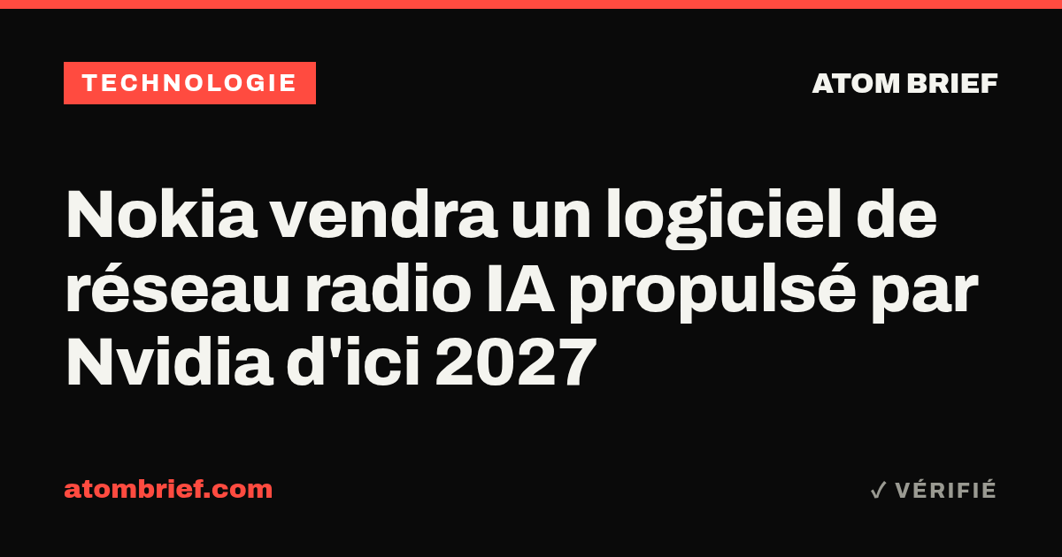 Nokia vendra un logiciel de réseau radio IA propulsé par Nvidia d'ici 2027