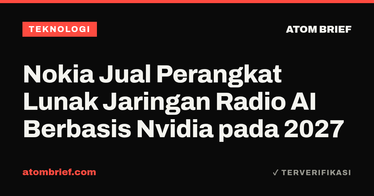 Nokia Jual Perangkat Lunak Jaringan Radio AI Berbasis Nvidia pada 2027