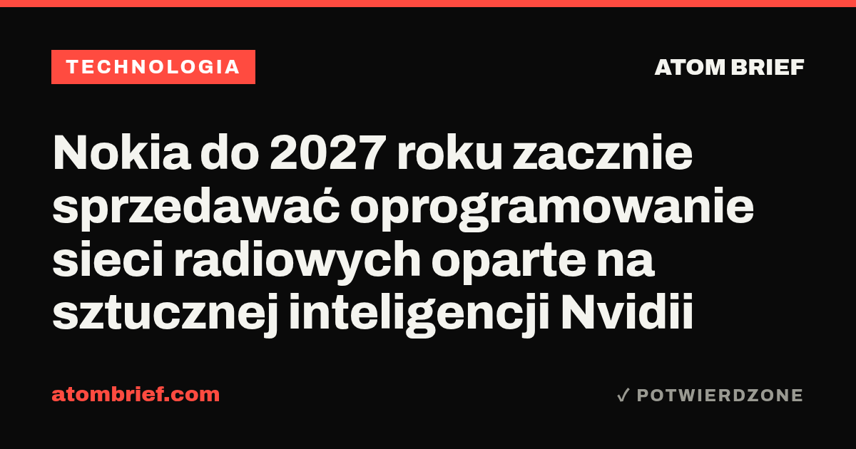 Nokia do 2027 roku zacznie sprzedawać oprogramowanie sieci radiowych oparte na sztucznej inteligencji Nvidii