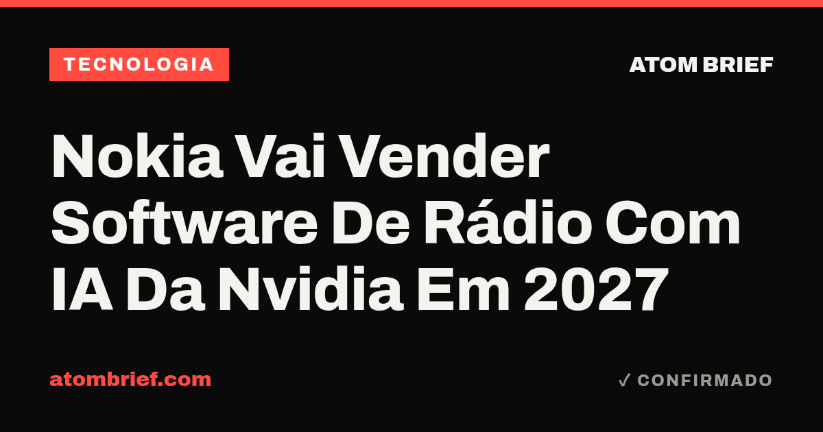 Nokia Vai Vender Software De Rádio Com IA Da Nvidia Em 2027