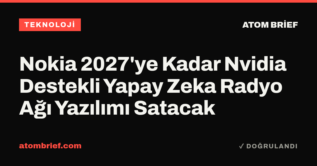 Nokia 2027'ye Kadar Nvidia Destekli Yapay Zeka Radyo Ağı Yazılımı Satacak