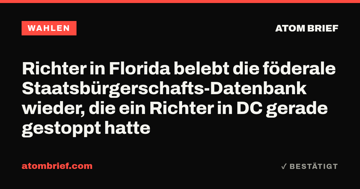 Richter in Florida belebt die föderale Staatsbürgerschafts-Datenbank wieder, die ein Richter in DC gerade gestoppt hatte