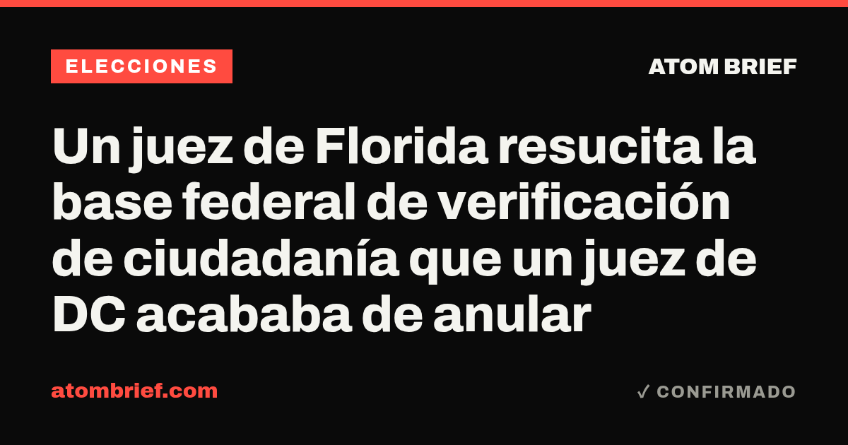 Un juez de Florida resucita la base federal de verificación de ciudadanía que un juez de DC acababa de anular