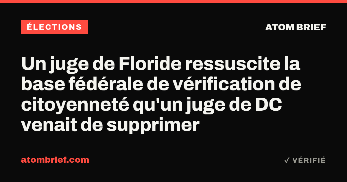 Un juge de Floride ressuscite la base fédérale de vérification de citoyenneté qu'un juge de DC venait de supprimer
