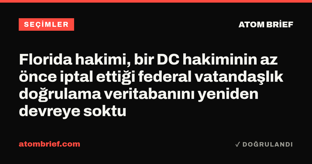 Florida hakimi, bir DC hakiminin az önce iptal ettiği federal vatandaşlık doğrulama veritabanını yeniden devreye soktu