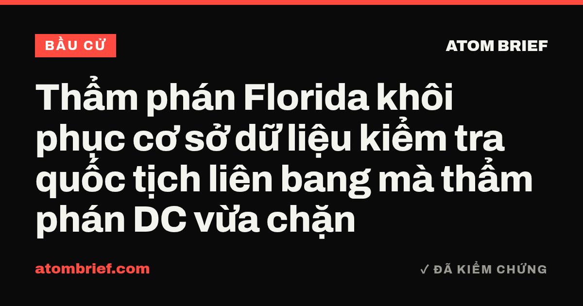 Thẩm phán Florida khôi phục cơ sở dữ liệu kiểm tra quốc tịch liên bang mà thẩm phán DC vừa chặn