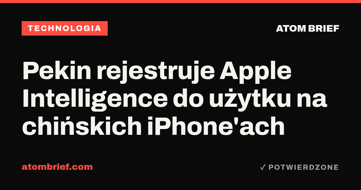 Pekin rejestruje Apple Intelligence do użytku na chińskich iPhone'ach