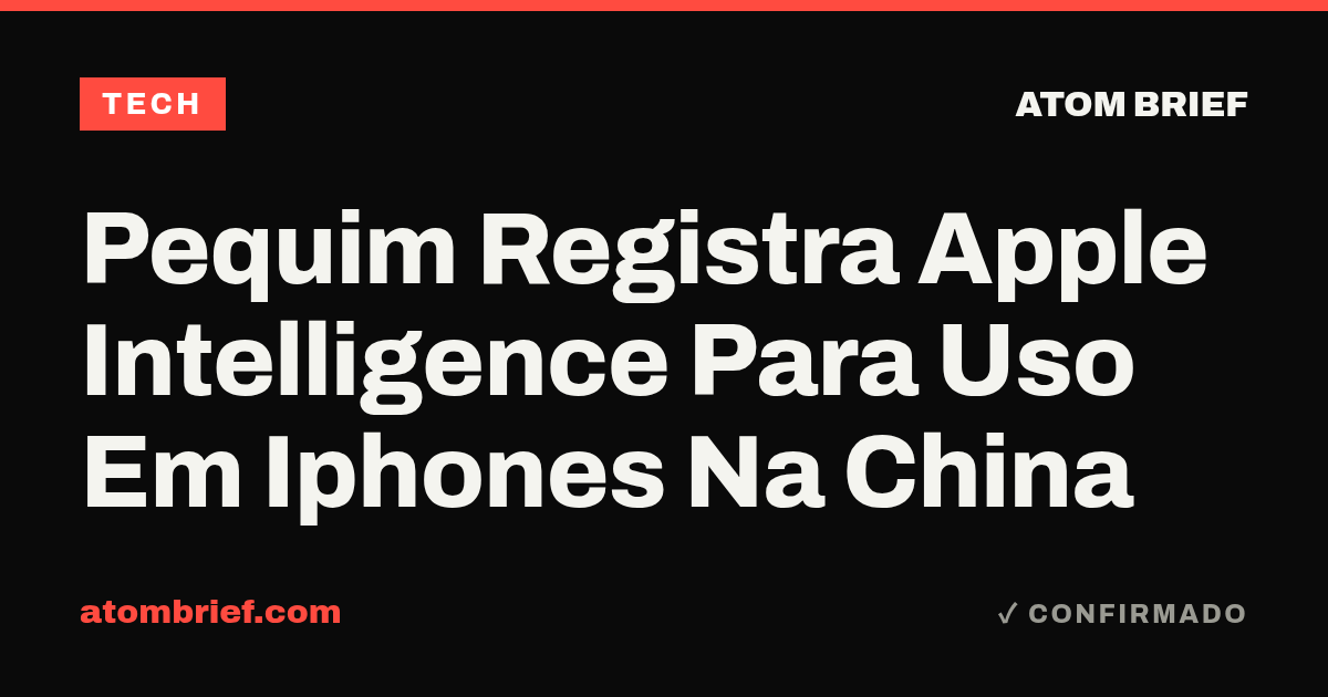 Pequim Registra Apple Intelligence Para Uso Em Iphones Na China